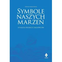 Symbole naszych marze�. Stulecie polskich �aglowc�w