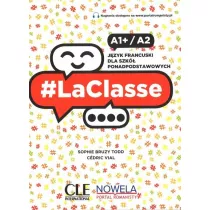 LaClasse A1+/A2. J�zyk francuski. Podr�cznik dla szk� ponadpodstawowych