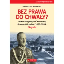 Bez prawa do chwa�y genera� brygady j�zef konstanty olszyna-wilczy�ski (1890&ndash;1939)