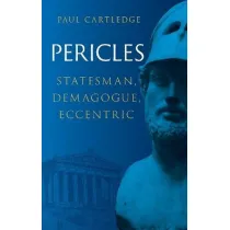 Pericles. Statesman, Demagogue, Eccentric
