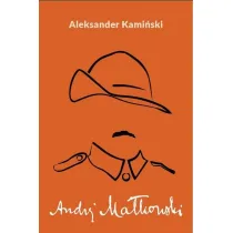 Andrzej Ma�kowski. Biografia tw�rcy harcerstwa