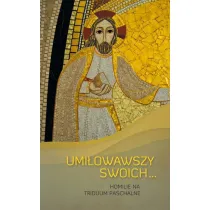 Umi�owawszy swoich. Homilie na Triduum Paschalne