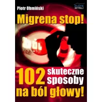 Migrena stop! 102 skuteczne sposoby na b�l g�owy