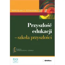 Przysz�o�� edukacji. Szko�a przysz�o�ci