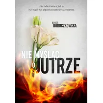 Nie my�l�c o jutrze