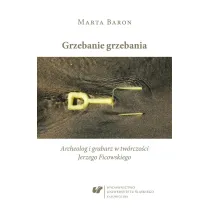 Grzebanie grzebania. Archeolog i grabarz w w tw�rczo�ci Jerzego Ficowskiego