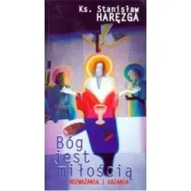 B�g jest mi�o�ci�. Rozwa�ania i kazania