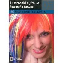 Fotografia barwna. Lustrzanki cyfrowe. Niezb�dnik fotografa 3 * *