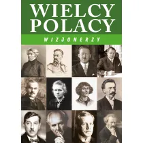 Wielcy Polacy. Wizjonerzy
