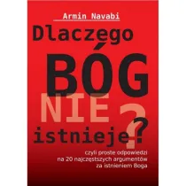 Dlaczego B�g nie istnieje czyli proste odpowiedzi na 20 najcz�stszych argument�w za istnieniem Boga