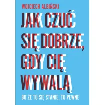 Jak czu� si� dobrze, gdy ci� wywal� (pocket)