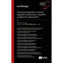 Jak leczy� pacjent�w z ostrym zespo�em wie�cowym i wysokim ryzykiem krwotocznym?