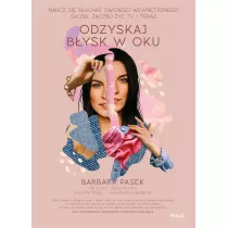 Odzyskaj bysk w oku. Naucz si sucha swojego wewntrznego gosu, zacznij y tu i teraz