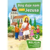Bg daje nam Jezusa. Podrcznik do religii dla klasy 2 szkoy podstawowej. Cz 2