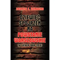 Dziewi�� spojrze� na Powstanie Warszawskie (w latach 1969-2014)