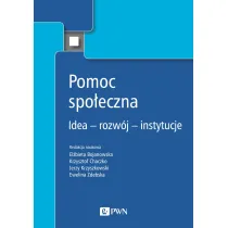 Pomoc spo�eczna. Idea, rozw�j, instytucje