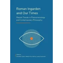 Roman Ingarden and Our Times
