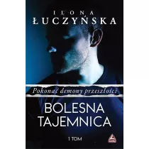Bolesna tajemnica. Pokona demony przeszoci. Tom 1