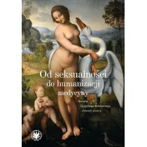Od seksualno�ci do humanizacji medycyny. Benefis Zbigniewa Izdebskiego s�owem pisany