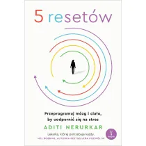 5 resetw. Przeprogramuj mzg i ciao, by uodporni si na stres