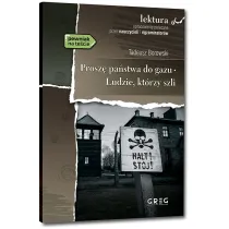 Prosz� pa�stwa do gazu. Ludzie, kt�rzy szli. Lektura z opracowaniem