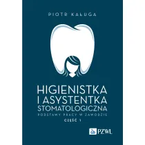 Higienistka i asystentka stomatologiczna. Podstawy pracy w zawodzie. Cz�� 1