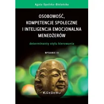 Osobowo��, kompetencje spo�eczne i inteligencja emocjonalna mened�er�w. Determinanty stylu kierowania