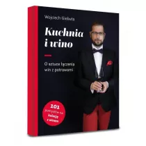 Kuchnia i wino. O sztuce dobierania win do potraw