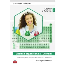 Chemia organiczna z Tutorem dla maturzyst�w - kandydat�w na studia medyczne. Zadania podstawowe