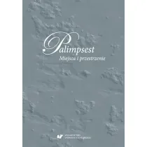 Palimpsest. Miejsca i przestrzenie