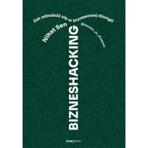 BIZNESHACKING. Jak odnale�� si� w biznesowej d�ungli