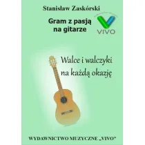 Gram z pasj� na gitarze. Walce i walczyki na ka�d� okazj�