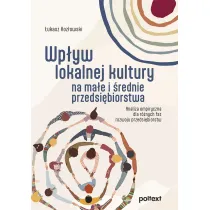 Wp�yw lokalnej kultury na ma�e i �rednie przedsi�biorstwa. Analiza empiryczna dla r�nych faz rozwoju przedsi�biorstw