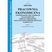 Pracownia ekonomiczna. Gospodarowanie zasobami majtkowymi, obsuga programu magazynowo-sprzedaowego Subiekt GT. Cz I. Kwalifikacja A.35