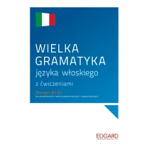 Wielka gramatyka j�zyka w�oskiego z �wiczeniami. Poziom A1-C1