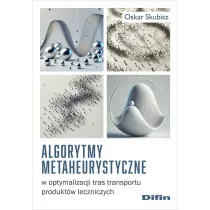 Algorytmy metaheurystyczne w optymalizacji tras transportu produkt�w leczniczych