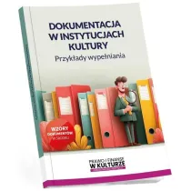 Dokumentacja w instytucjach kultury. Przyk�ady wype�niania