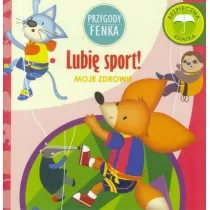 Przygody Fenka. Moje zdrowie. Lubi sport!