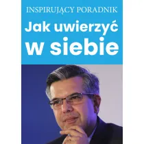 Jak uwierzy� w siebie