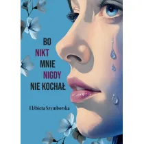 Bo nikt mnie nigdy nie kocha