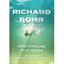 Oddychaj�c pod wod�. Duchowo�� i Program Dwunastu Krok�w