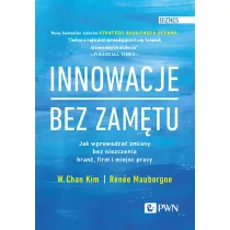 Innowacje bez zam�tu. Jak wprowadza� zmiany bez niszczenia bran�, firm i miejsc pracy