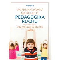 Ukierunkowana na relacje pedagogika ruchu wed�ug koncepcji Weroniki Sherborne