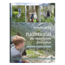 Plac�wka le�na jako miejsce ��czenia dzieci z natur�. Jako�ciowe studium przypadku