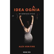 Idea Ognia - by d�wiga� �ycie