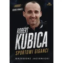 Robert Kubica. Sportowi giganci