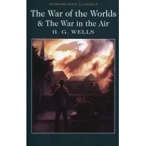 The War of the Worlds and The War in the Air. Wordsworth Classics wer. angielska