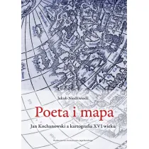 Poeta i mapa. Jan Kochanowski a kartografia XVI wieku