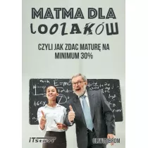 Matma dla Loozak�w, czyli jak zda� matur� na minimum 30%
