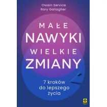 Ma�e nawyki, wielkie zmiany. 7 krok�w do lepszego �ycia